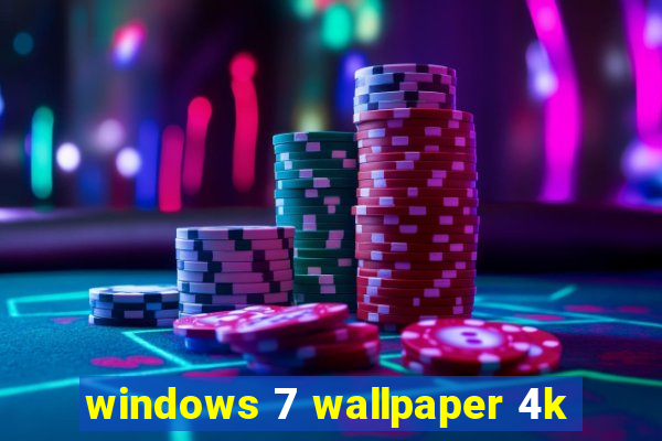 windows 7 wallpaper 4k